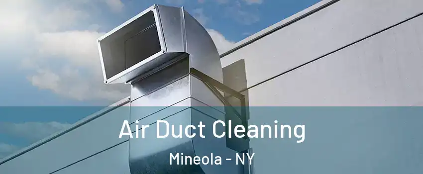  Air Duct Cleaning Mineola - NY