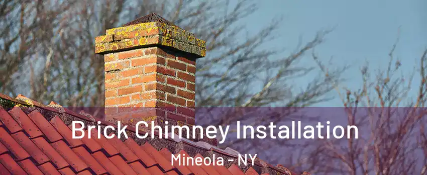  Brick Chimney Installation Mineola - NY