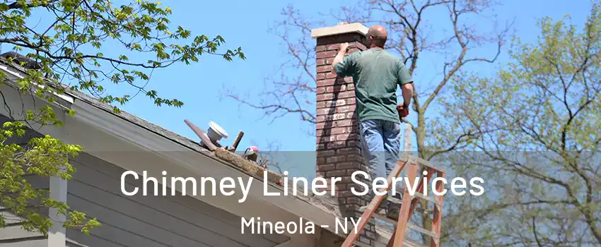  Chimney Liner Services Mineola - NY