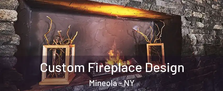  Custom Fireplace Design Mineola - NY