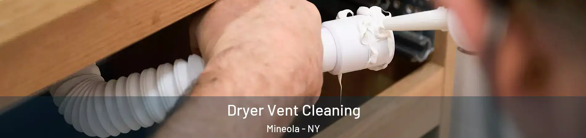  Dryer Vent Cleaning Mineola - NY