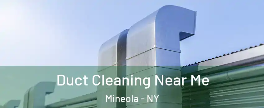  Duct Cleaning Near Me Mineola - NY