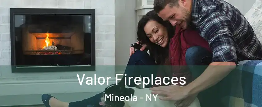  Valor Fireplaces Mineola - NY