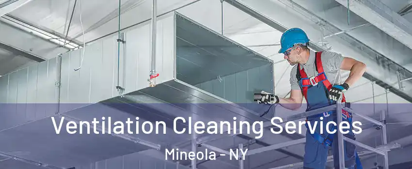  Ventilation Cleaning Services Mineola - NY