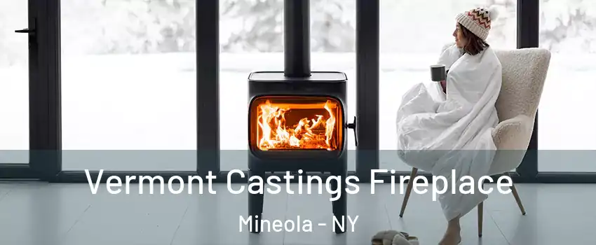  Vermont Castings Fireplace Mineola - NY